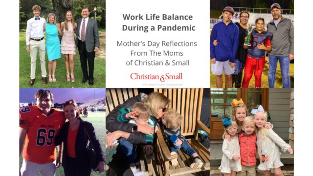 Work Life Balance During A Pandemic: Mother’s Day Reflections From The Moms of Christian & Small