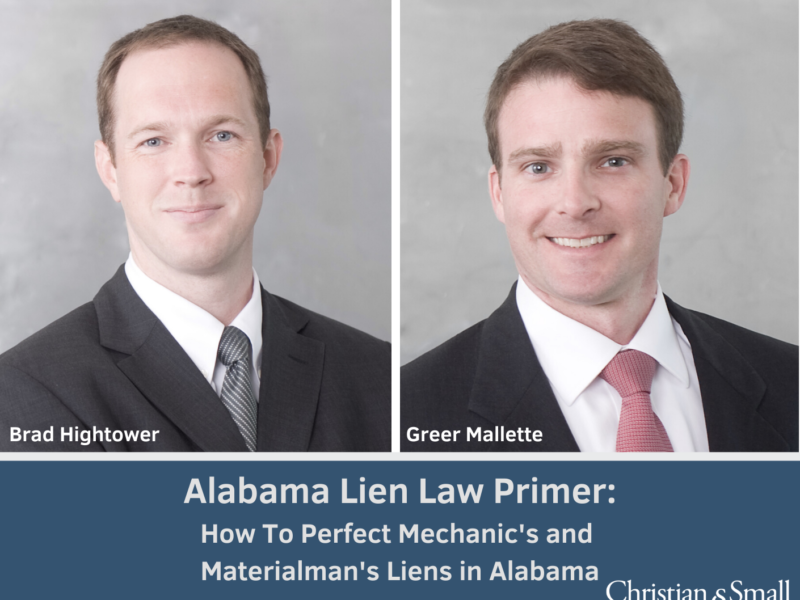 Alabama Lien Law Primer: How To Perfect Mechanic’s and Materialman’s Liens in Alabama