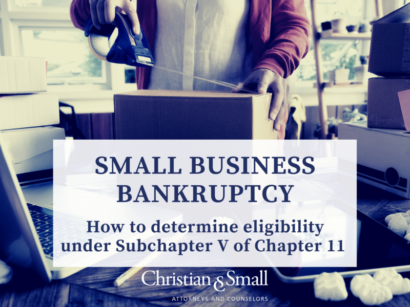 Small Business Bankruptcy: How to Determine Eligibility Under Subchapter V of Chapter 11