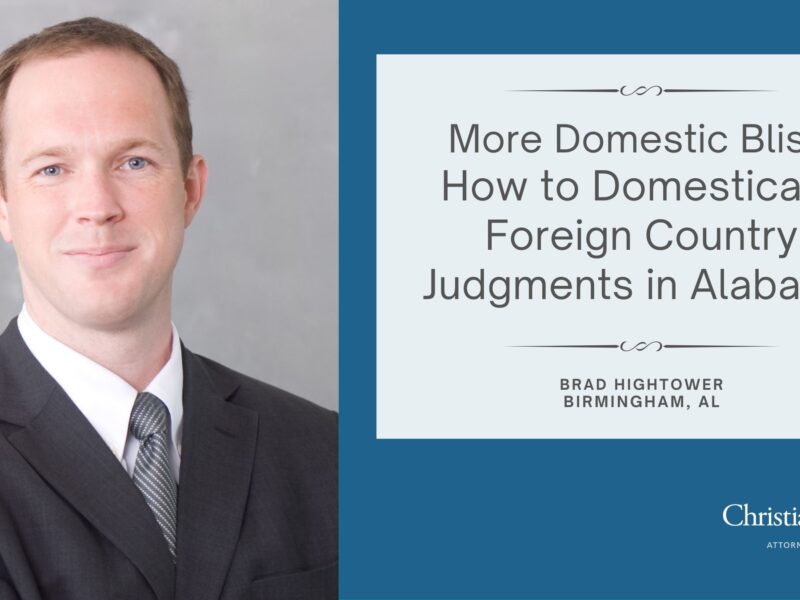 More Domestic Bliss: How to Domesticate Foreign Country Judgments in Alabama