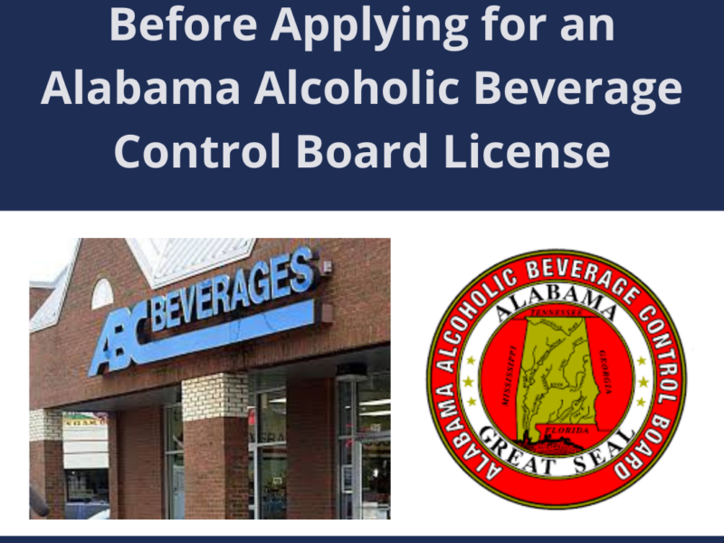 Part II: Initial Considerations Before Applying for an Alabama Alcoholic Beverage Control Board License