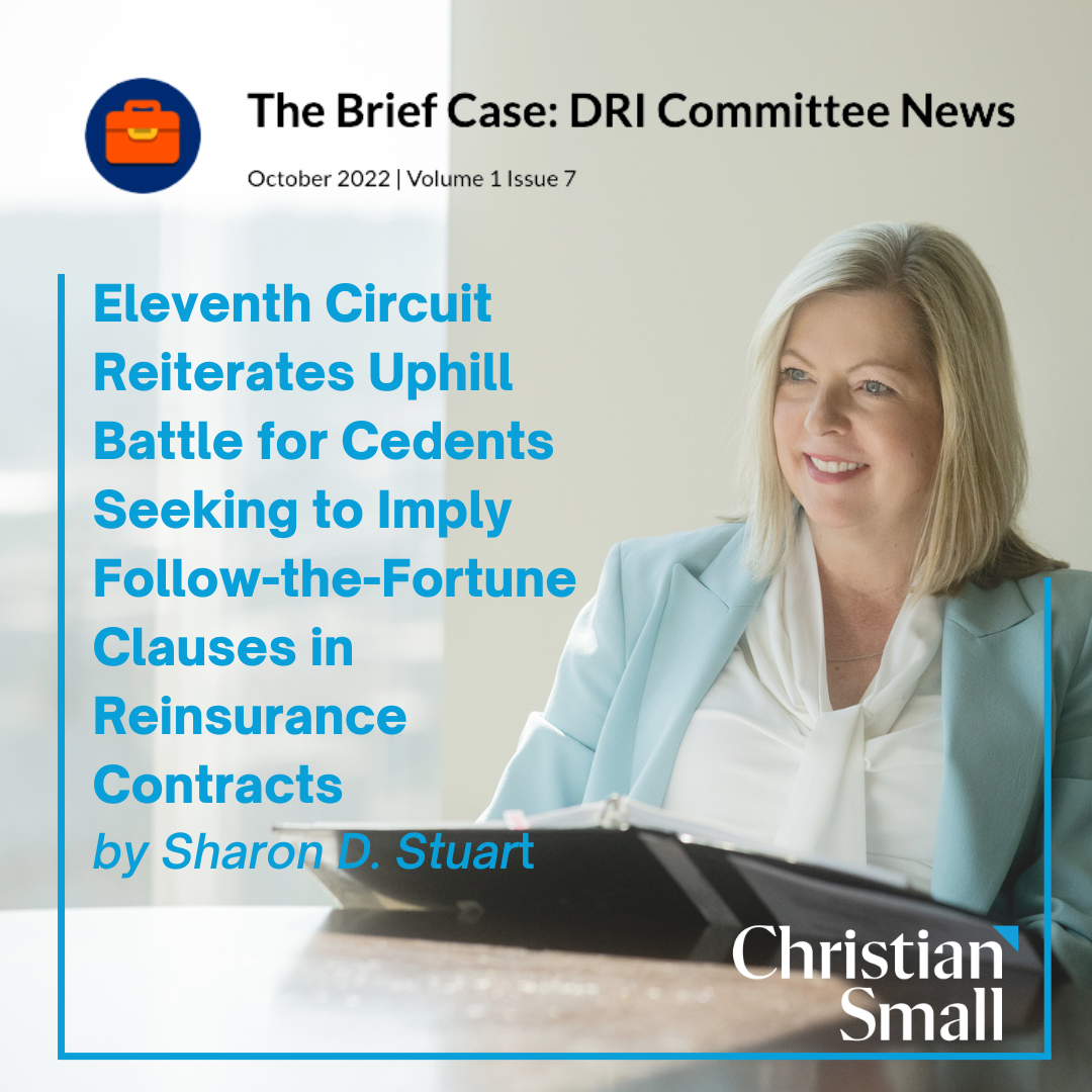 Eleventh Circuit Reiterates Uphill Battle for Cedents Seeking to Imply Follow-the-Fortune Clauses in Reinsurance Contracts