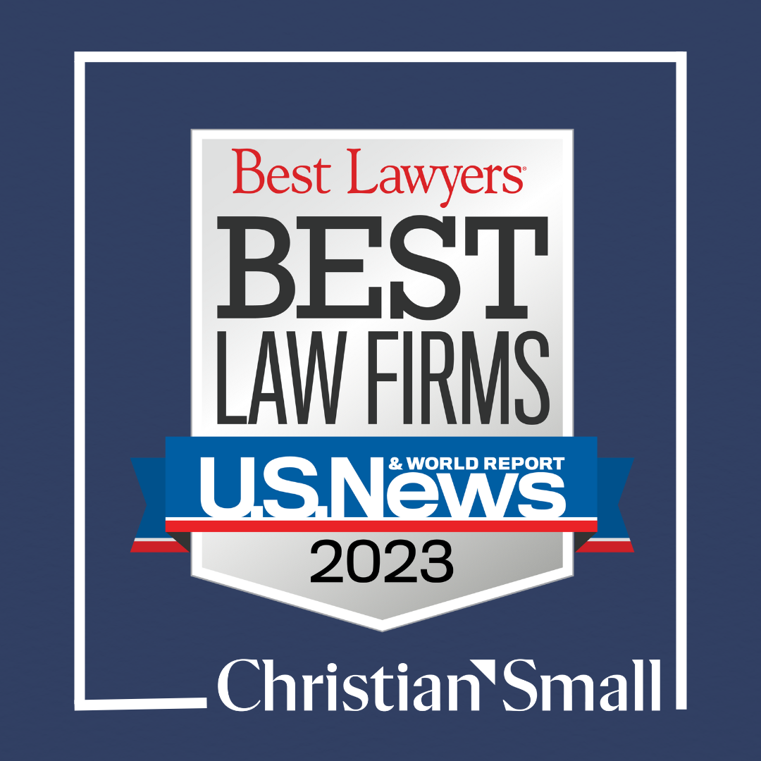 Christian & Small Earns 2023 U.S. News & World Report Best Lawyers® National Tier 3 and Metropolitan Tier 1 Best Law Firm Rankings