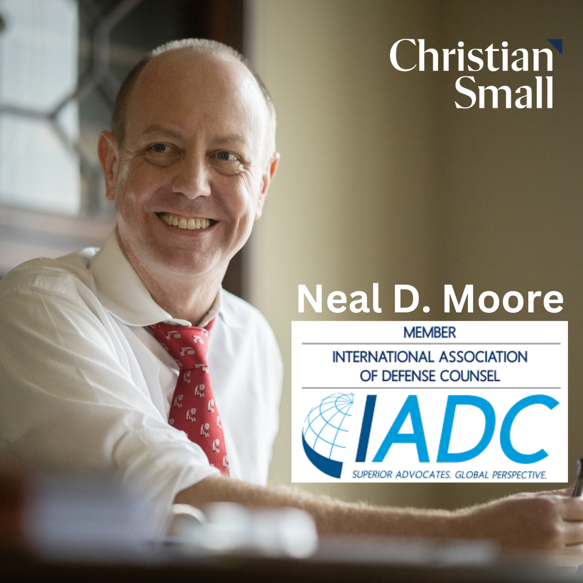 Partner Neal D. Moore joins International Association of Defense Counsel (IADC)