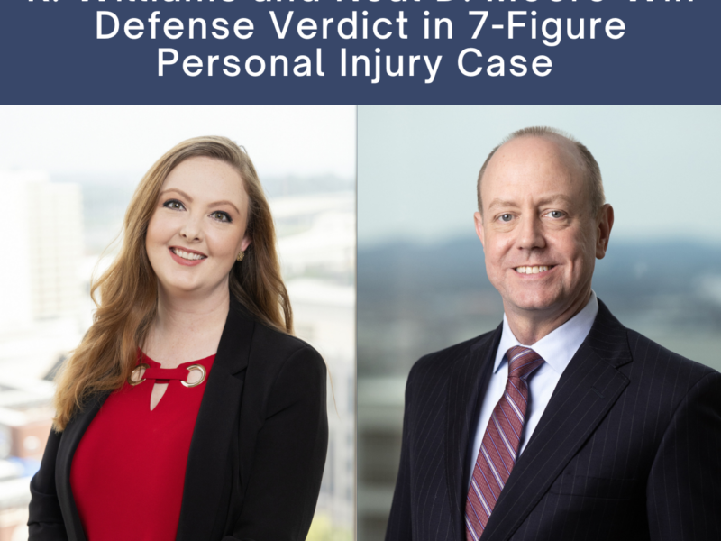 Christian & Small Partners Priscilla K. Williams and Neal D. Moore Win Defense Verdict in 7-Figure Personal Injury Case