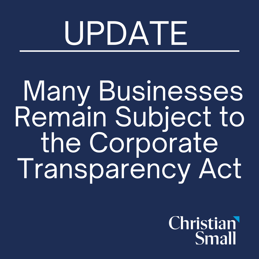 UPDATE: Many Businesses Remain Subject to the Corporate Transparency Act