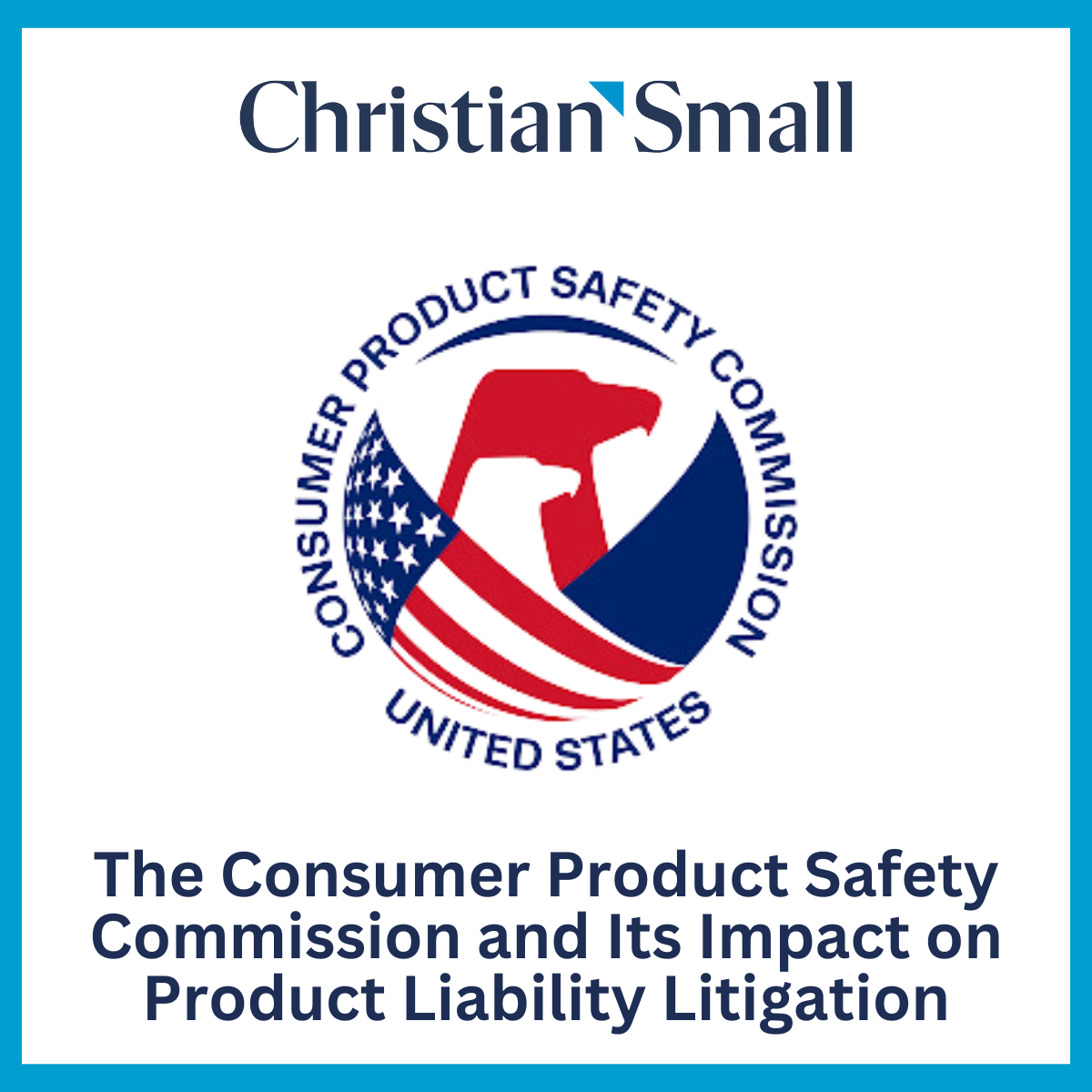 The Consumer Product Safety Commission and its Impact on Product Liability Litigation
