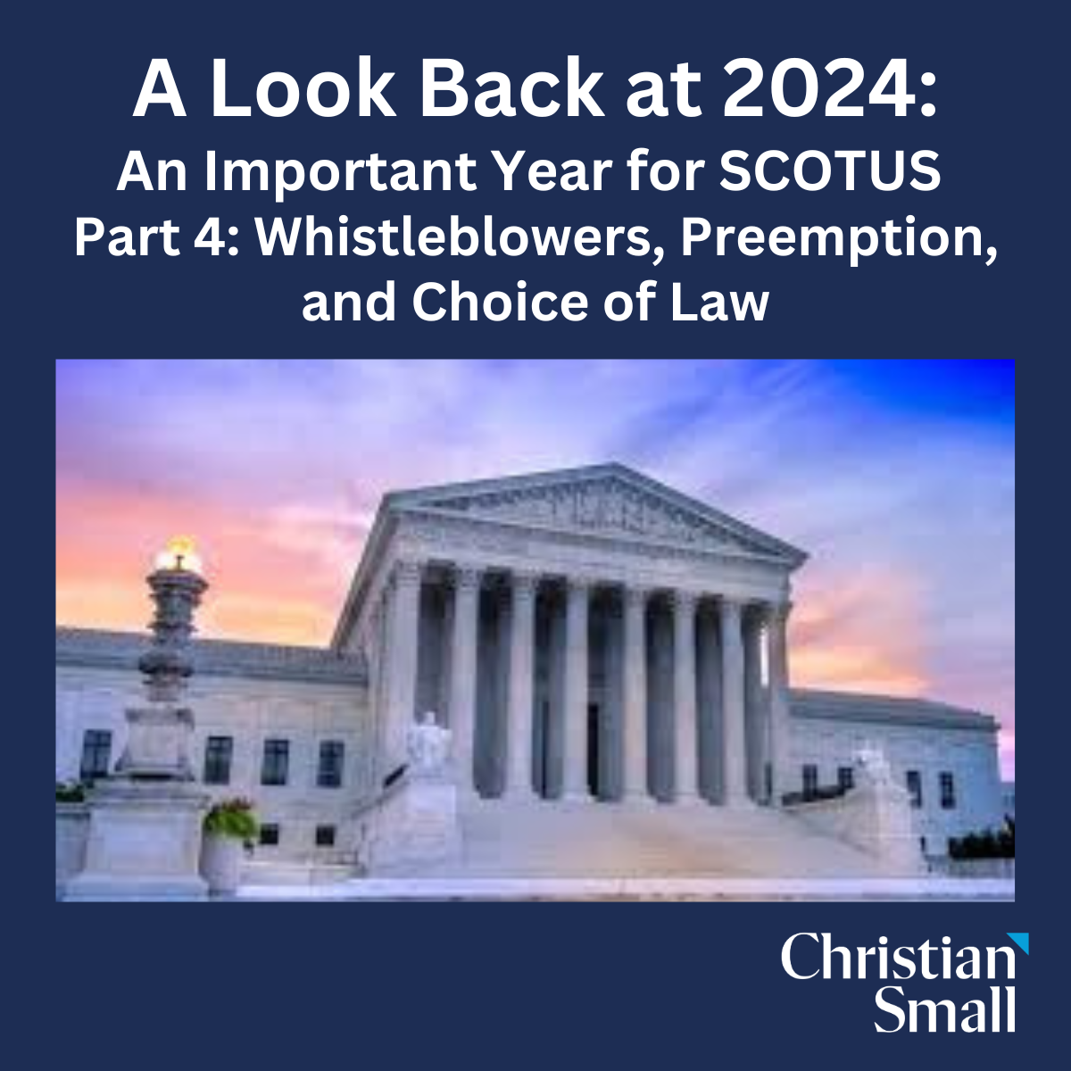 A Look Back at 2024: An Important Year for SCOTUS Part 4 – Whistleblowers, Preemption, and Choice of Law