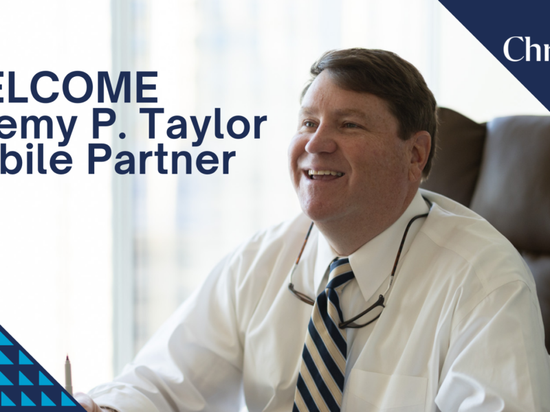 Christian & Small Welcomes Partner Jeremy P. Taylor to the Mobile, Alabama Office