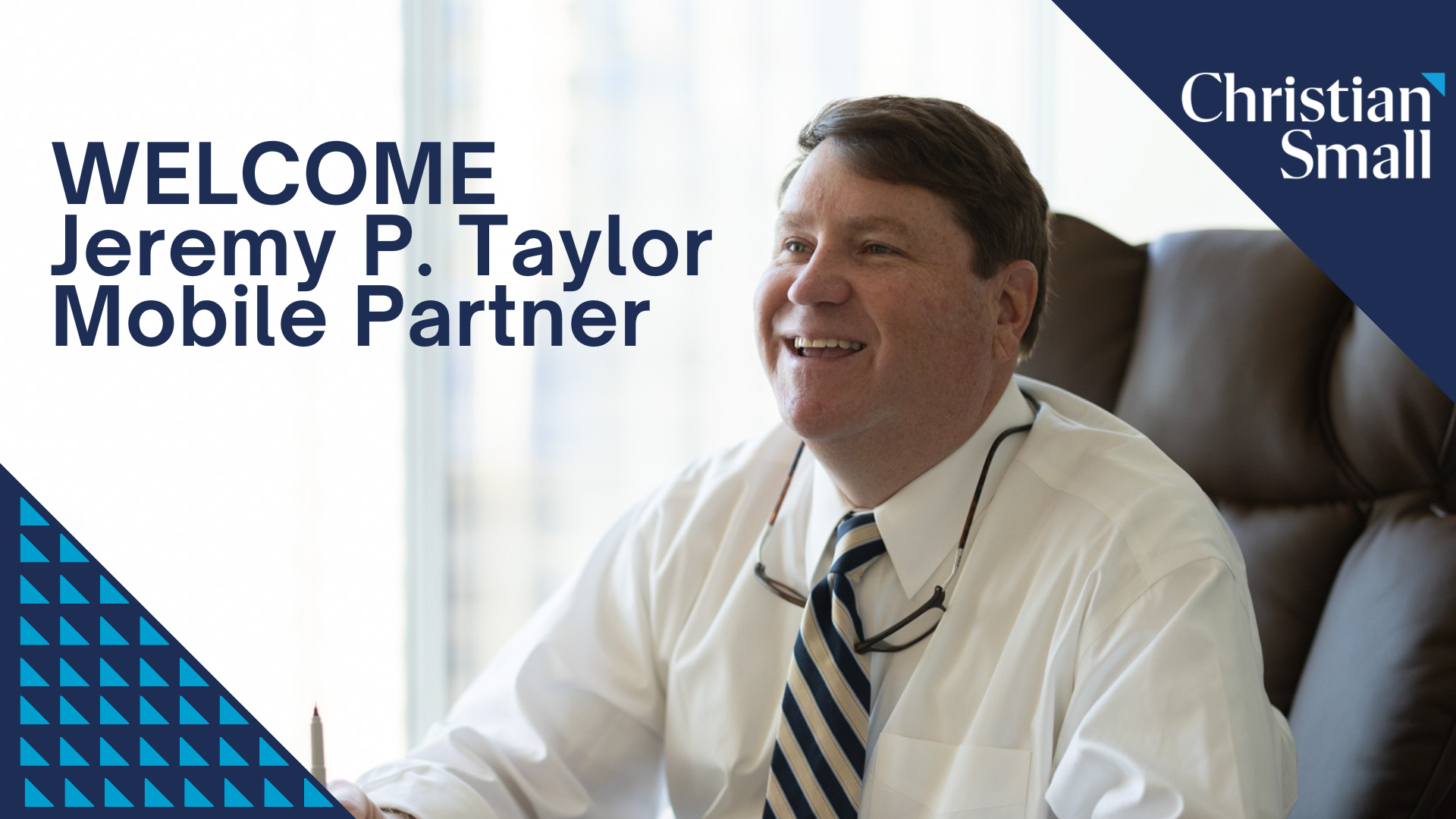 Christian & Small Welcomes Partner Jeremy P. Taylor to the Mobile, Alabama Office